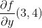 \frac{\partial f}{\partial y} (3,4)