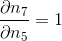 \frac{\partial n_7}{\partial n_5} = 1