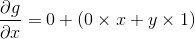 \frac{\partial g}{\partial x} = 0 + (0 \times x + y \times 1) 