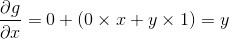 \frac{\partial g}{\partial x} = 0 + (0 \times x + y \times 1) = y