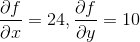 \frac{\partial f}{\partial x} = 24, \frac{\partial f}{\partial y} = 10