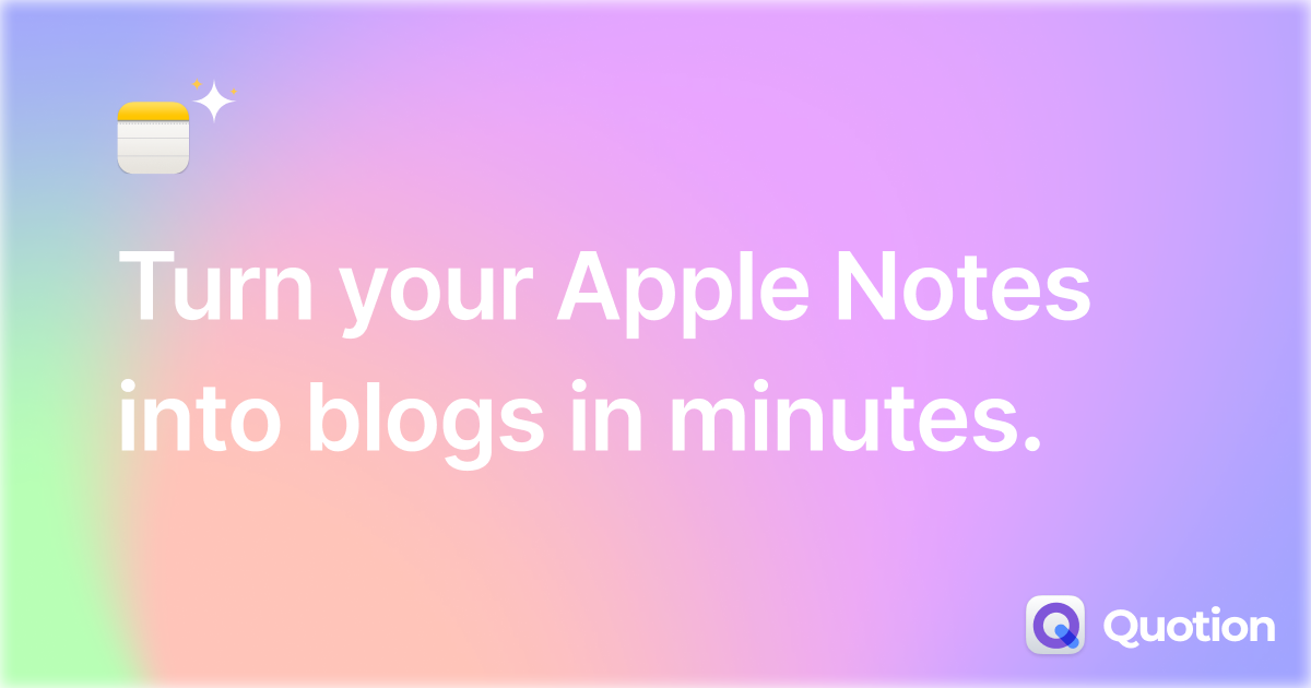 Quotion - Apple Notes to blogs in minutes