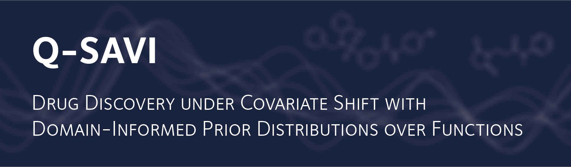 Q-SAVI: Drug Discovery under Covariate Shift with Domain-Informed Prior Distributions over Functions