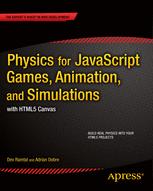 Physics for JavaScript Games, Animation, and Simulations