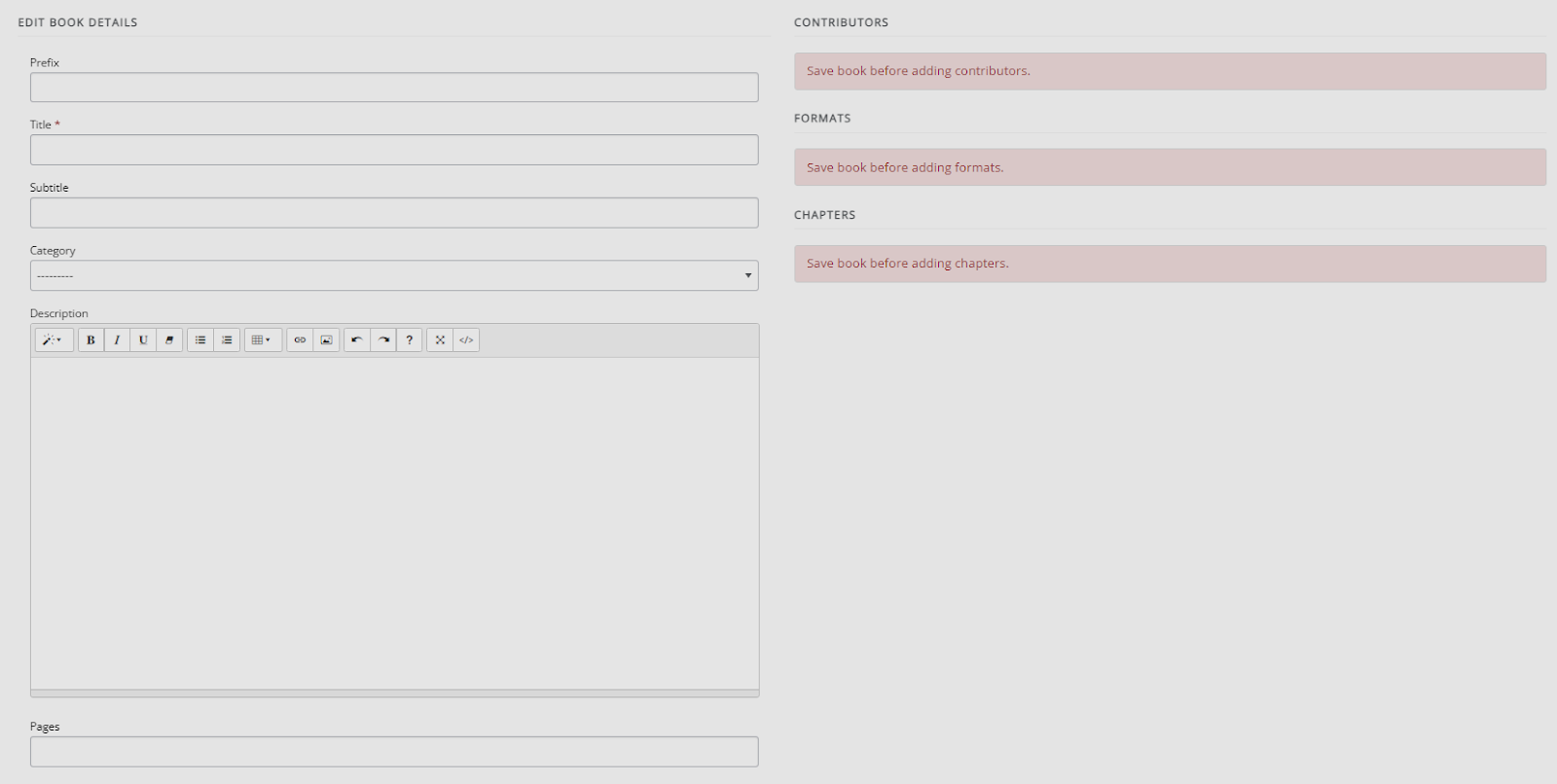 The ‘Add a new book’ page. On the left, the book details can be filled into various text boxes. On the right are sections for ‘Contributors’, ‘Formats’ and ‘Chapters’. These are currently blocked, which is indicated for each of them with a red bar and the text “Save book before adding contributors/formats/chapters”.