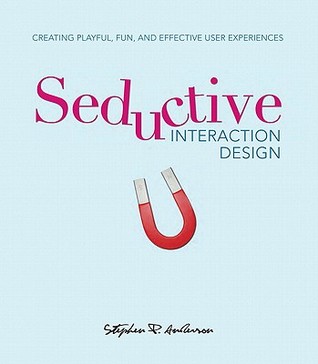 Seductive Interaction Design: Creating Playful, Fun, and Effective User Experiences